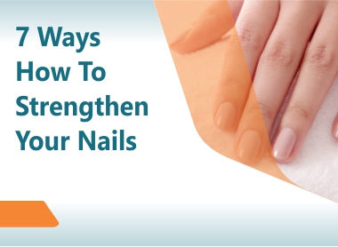 7 ways how to strengthen your nails - salvepharma